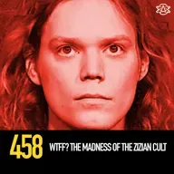458 - WTFF? The Madness of the Zizian Cult