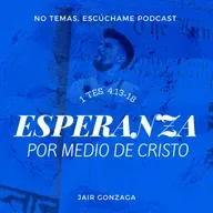 1 Ts 4:13-18 "Esperanza por medio de Cristo" - Serie: 1 Tesalonicenses - "No temas... Escúchame"