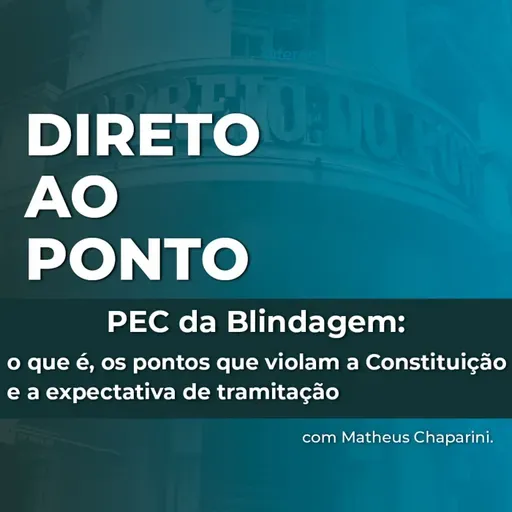 PEC da Blindagem: o que é, os pontos que violam a Constituição e a expectativa de tramitação