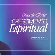 #430 | Crescimento Espiritual | Dias de Glória #2 | Pr. Lucas Zub | 04/01/26