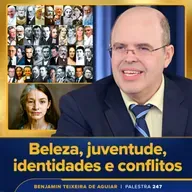 Palestra 247 – Beleza, juventude, identidades e conflitos – a busca de se realizar, em todas as áreas da vida