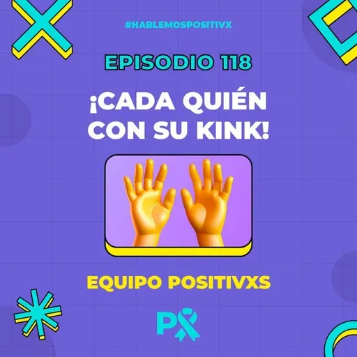 Episodio 118 - ¡Cada quién con su kink!