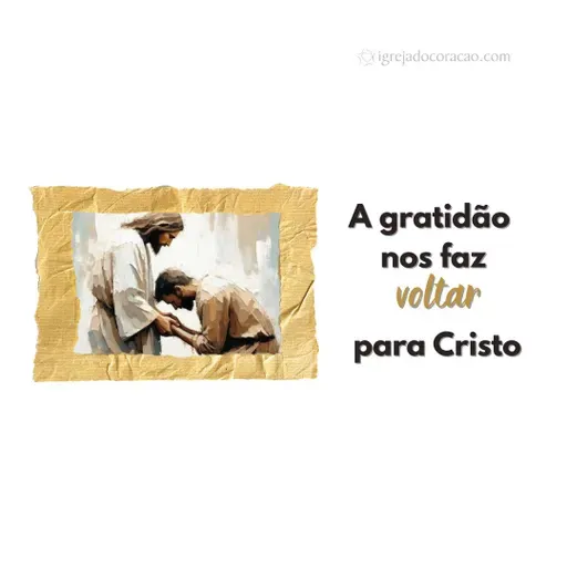A gratidão nos faz voltar para Cristo - Refletir Online
