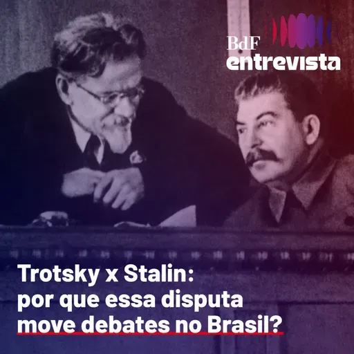 #312 - Trotsky x Stalin: por que essa disputa move debates no Brasil? - Rodrigo Ianhez