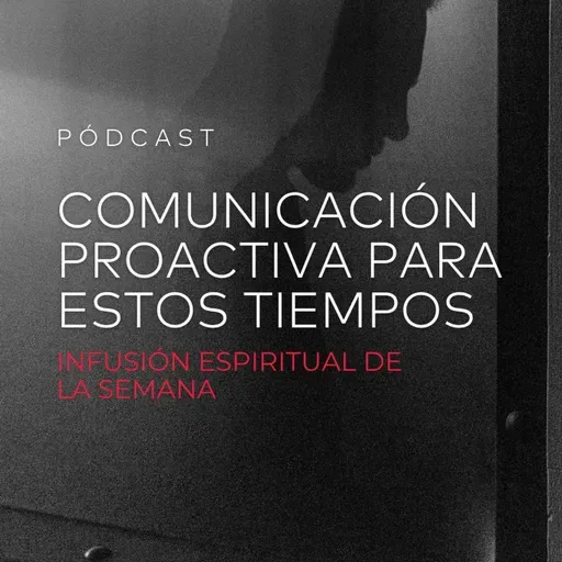 Comunicación Proactiva Para Estos Tiempos