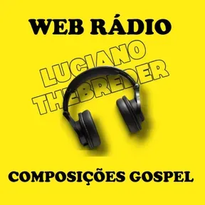 WEB RÁDIO LUCIANO THEBREDER COMPOSIÇÕES GOSPEL