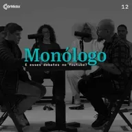Monólogo 12 - E esses debates no Youtube?