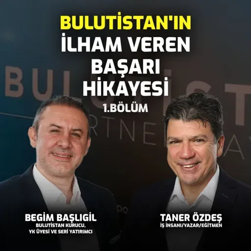 Bulutistan'ın İlham Veren Başarı Hikayesi I Begim Başlıgil I Bölüm 1