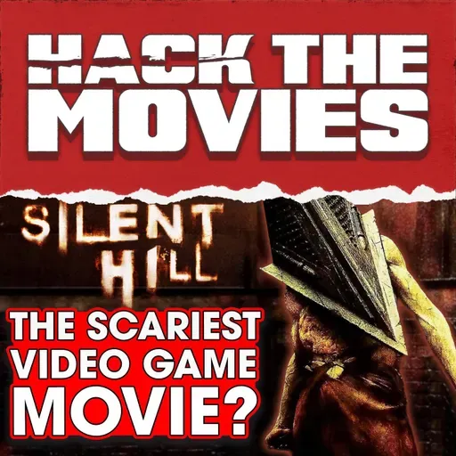 Is Silent Hill The Scariest Video Game Movie - Hack The Movies (#425)