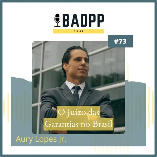 Ep 73 (Temporada 2023) - AURY LOPES JR: O Juízo das Garantias no Brasil