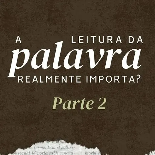 A LEITURA DA PALAVRA REALMENTE IMPORTA? - PARTE 2 - SAULO NICÁCIO