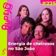 #225. Energia de cheirosos no São João