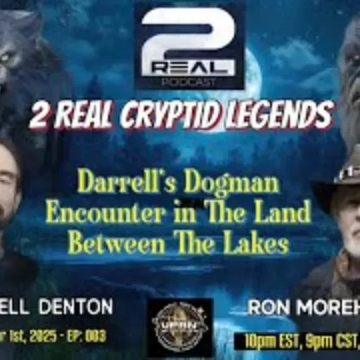 2 REAL CRYPTID LEGENDS -A Deeper Look into Darrell_s Dogman Encounter in LBL
