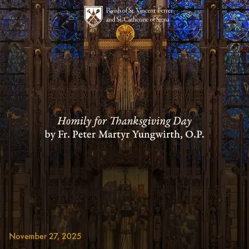 18. Homily for Thanksgiving Day by Fr. Peter Martyr Yungwirth, O.P.
