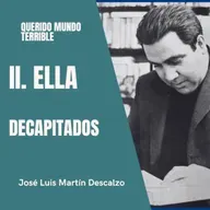 2.6. Querido Mundo Terrible - Ella - Decapitados.