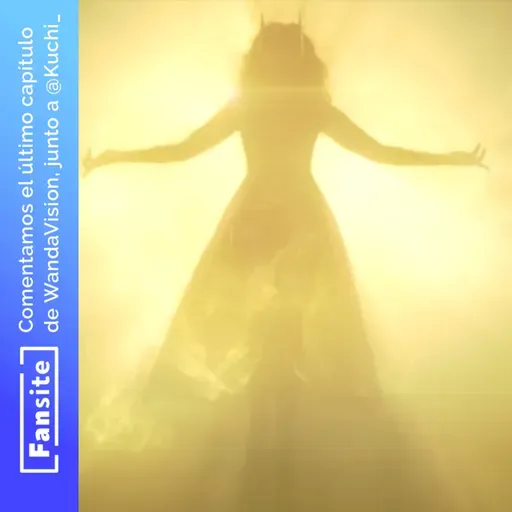 #EspecialFS - Comentamos WandaVision con Spoilers (Ep 09 Final)