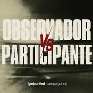 Observador VS Participante I Pr. Jessé de Paula