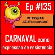 Ep 135 - Carnaval Contra o Fascismo