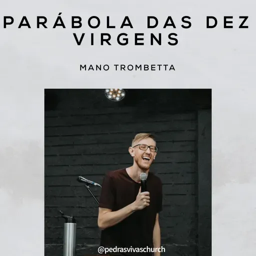Parábola das Dez Virgens - Mano Trombetta