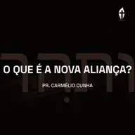 O que é a Nova Aliança? - Pr. Carmélio Cunha | Chama Viva Leça