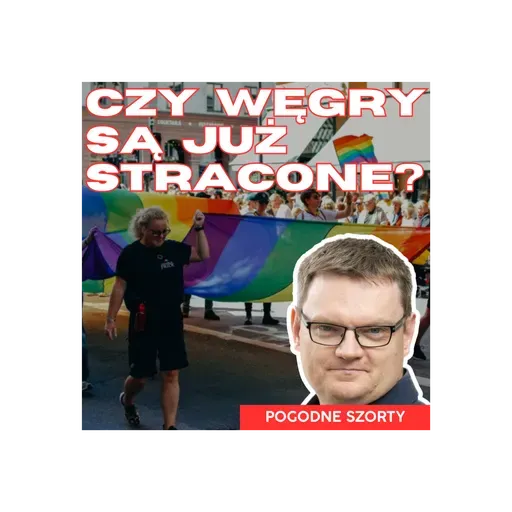Czy Węgry faktycznie wpadły w łapy Brukseli? | Pogodne Szorty #297