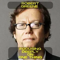 Robert Greene - Focusing deeply on one thing motivational speech