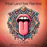 Tribal Land Feat. Ramirez - Chupa  (Binomio Bastard Song )(Radio Edit)