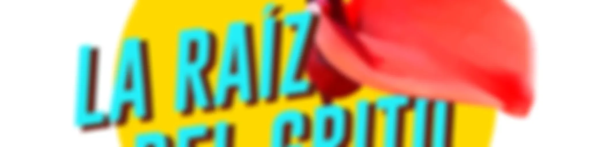 La Raíz del Grito