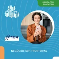 #104 - Negócios sem fronteiras