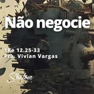 Não negocie - Pra. Vivian Vargas - 12-10-2025
