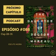 Próximo Capítulo 8 - #088 - A Filha do Dr Moreau - Cap. 22-31