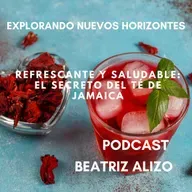 Refrescante y Saludable: El Secreto del Té de Jamaica