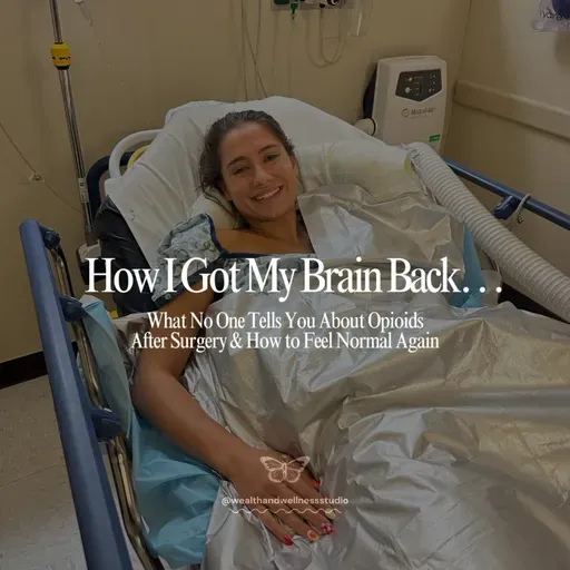 How I Got My Brain Back… (What No One Tells You About Opioids After Surgery)