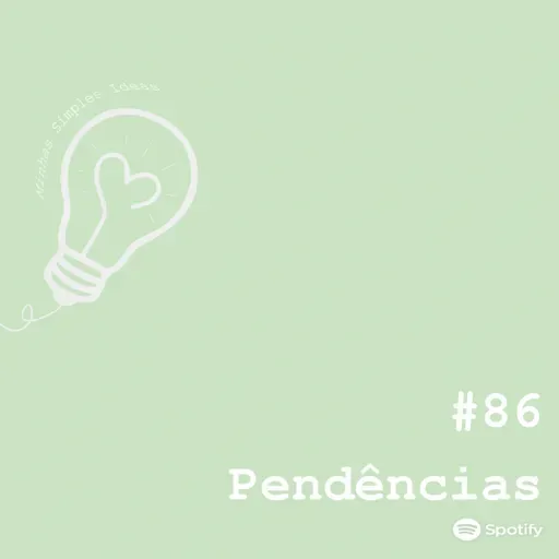 Ep. 86 - Pendências