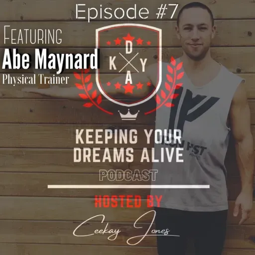 Episode #7 featuring Abe Maynard (Personal Trainer/Fitness Expert)