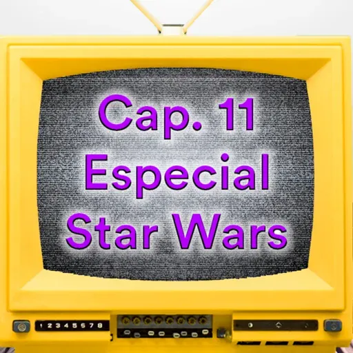2022x11 (69): Especial Star Wars