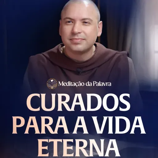 Curados para a vida eterna | (João 3, 7b-15) #2680 | Meditação da Palavra