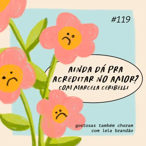 ainda dá pra acreditar no amor? com marcela ceribelli
