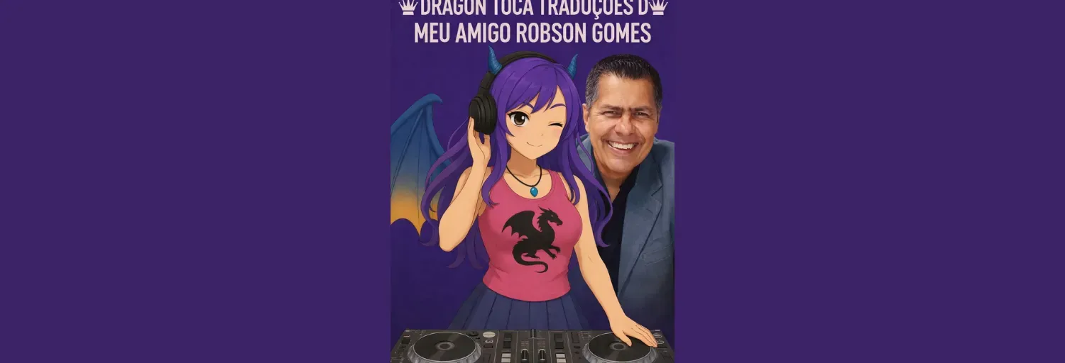 DRAGON TOCA TRADUÇOES DO MEU AMIGO ROBSON GOMES