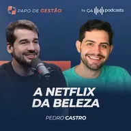 COMO GERENCIAR UM ECOSSISTEMA DE MARCAS DE BELEZA COM PEDRO CASTRO | PAPO DE GESTÃO
