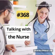 #368 Going to the doctor 3 - Talking with the Nurse
