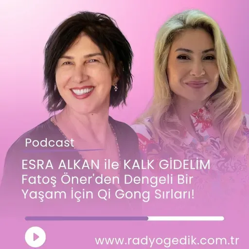 ESRA ALKAN İLE KALK GİDELİM -Fatoş Öner'den Dengeli Bir Yaşam için Qi Gong Sırları!