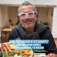 159. Restaurador de Restaurantes. Juan David Roldán. Consultor Comercial y de Mercadeo.