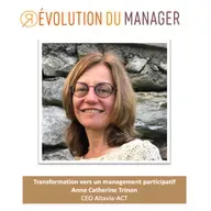 Episode 10 - Pourquoi s'engager dans un management participatif avec Anne-Catherine Trinon