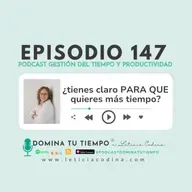 147. ¿Tienes claro PARA QUÉ quieres más tiempo?