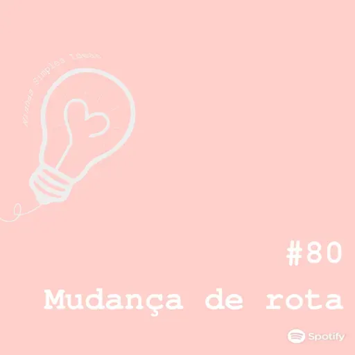 Ep. 80 - Quando se mover se faz necessário.