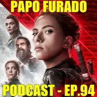 Papo Furado Podcast #94 - Viúva Negra