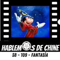 Hablemos de Chine S8 - 109 - Viernes de Disney - Fantasía