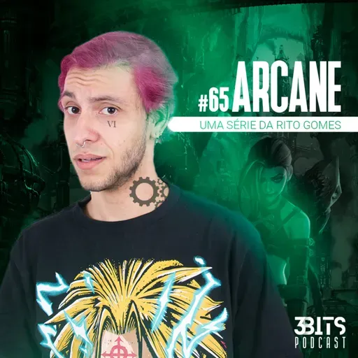 #65 ARCANE: Uma série da Rito Gomes