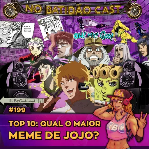 #199 - TOP 10: Qual o maior meme de Jojo?